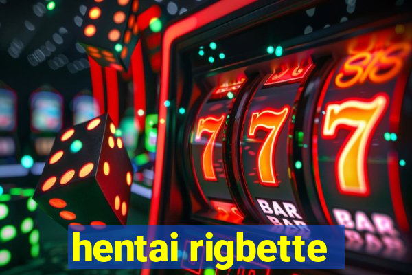 hentai rigbette